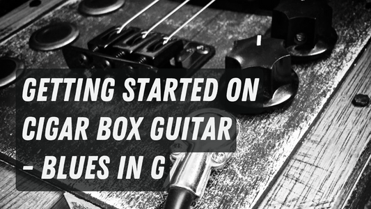 Getting Started on Cigar Box Guitar - Blues in G