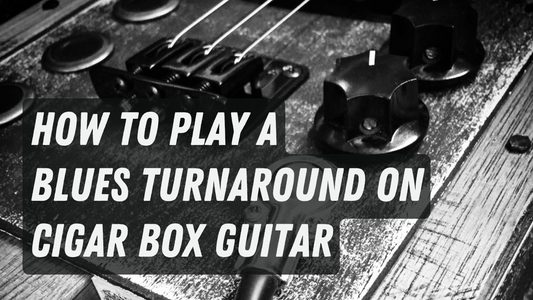 Playing a Blues Turnaround on Cigar Box Guitar