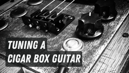 Tuning A Cigar Box Guitar